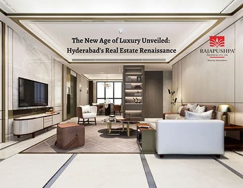 The New Age of Luxury Unveiled: Hyderabad's Real Estate Renaissance