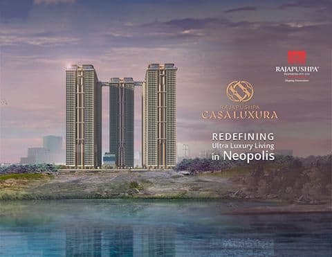 Rajapushpa Casa Luxura: Redefining Ultra Luxury Living in Neopolis